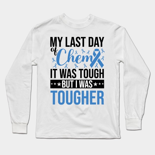 My last day Chemo Cancer Survivor Awareness Long Sleeve T-Shirt by magazin